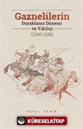Gaznelilerin Duraklama Dönemi ve Yıkılışı (1040-1186)