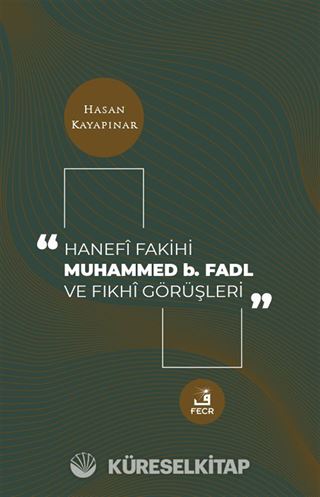 Hanefi Fakihi Muhammed b. Fadl ve Fıkhi Görüşleri