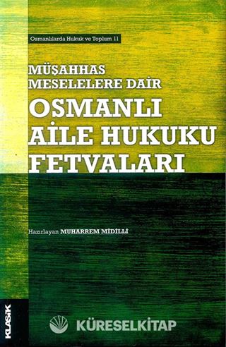 Müşahhas Meselelere Dair Osmanlı Aile Hukuku Fetvaları