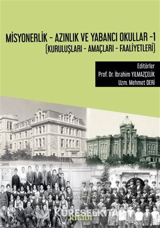 Misyonerlik - Azınlık Ve Yabancı Okullar -1 (Kuruluşları - Amaçları - Faaliyetleri)