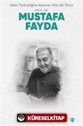 İslam Tarihçiliğine Adanan Altın Bir Ömür Prof. Dr. Mustafa Fayda