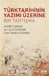 Türk Tarihinin Yazımı Üzerine Bir Tartışma