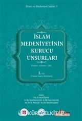 İslam Medeniyetinin Kurucu Unsurları (1.Cilt)