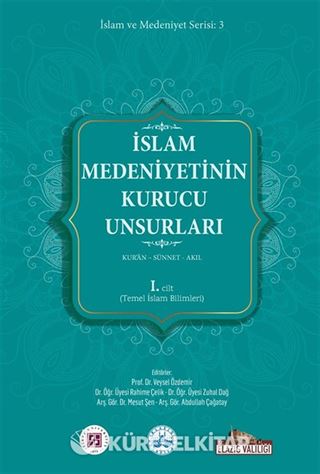 İslam Medeniyetinin Kurucu Unsurları (1.Cilt)