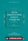 İslam Medeniyetinin Kurucu Unsurları (1.Cilt)