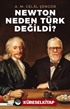 Newton Neden Türk Değildi?