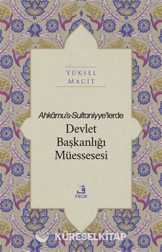 Ahkamu's-Sultaniyye'lerde Devlet Başkanlığı Müessesesi