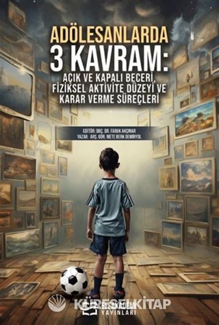 Adölesanlarda 3 Kavram: Açık ve Kapalı Beceri, Fiziksel Aktivite Düzeyi ve Karar Verme Süreçleri