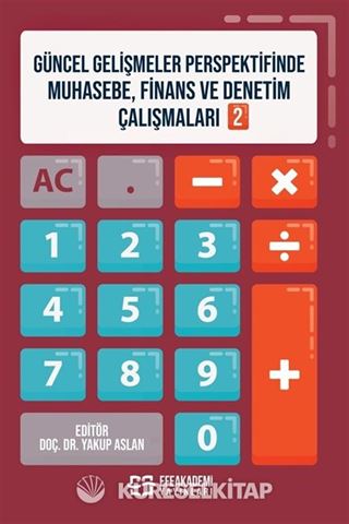 Güncel Gelişmeler Perspektifinde Muhasebe, Finans ve Denetim Çalışmaları 2