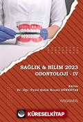 Sağlık - Bilim 2023: Odontoloji IV