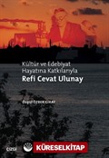 Kültür ve Edebiyat Hayatına Katkılarıyla Refi Cevat Ulunay