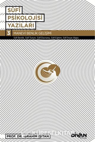 Sufi Psikolojisi Yazıları 3 / Manevi Benlik Gelişimi