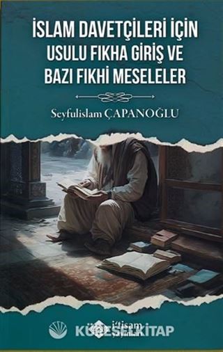 İslam Davetçileri İçin Usulu Fıkha Giriş ve Bazı Fıkhi Meseleler