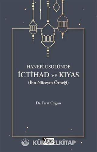 Hanefi Usulünde İctihad Ve Kıyas( İbn Nüceym Örneği)
