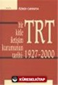 Bir Kitle İletişim Kurumunun Tarihi: TRT 1927-2000