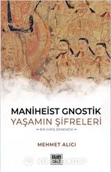 Maniheist Gnostik Yaşamın Şifreleri
