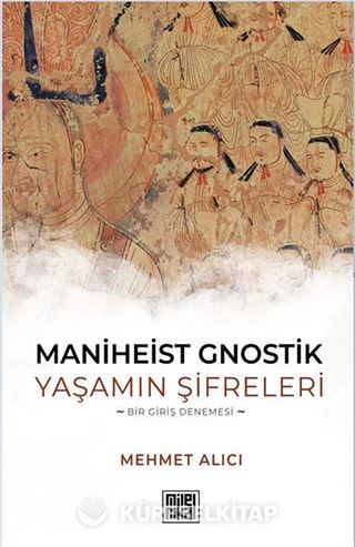 Maniheist Gnostik Yaşamın Şifreleri