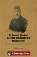 Bir Osmanlı Bürokratı Ali Fuad Türkgeldi'nin Tarih Anlayışı