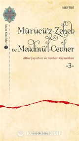 Mürucü'z-Zeheb ve Meadinü'l-Cevher / Altın Çayırları ve Cevher 3
