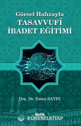 Görsel Hafızayla Tasavvufi İbadet Eğitimi