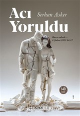 Acı Yoruldu