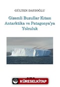 Gizemli Buzullar Kıtası Antarktika ve Patagonya'ya Yolculuk