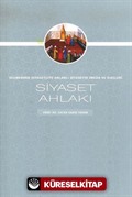 Siyaset Ahlakı Seçmenden Siyasetçiye Ahlaklı Siyasetin İmkan ve İlkeleri