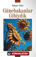 Günebakanlar Gibiydik