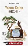 Yarım Kalan Her Şeyle