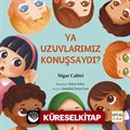 Ya Uzuvlarımız Konuşsaydı ?