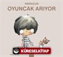 Yavrucuk / Oyuncak Arıyor