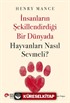 İnsanların Şekillendirdiği Bir Dünyada Hayvanları Nasıl Sevmeli?