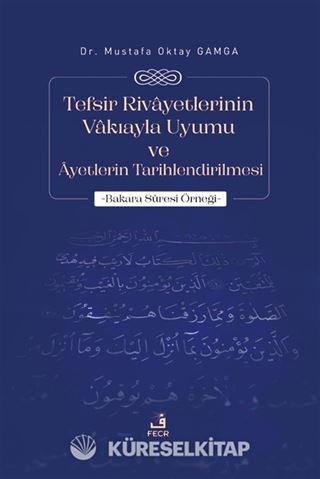 Tefsir Rivâyetlerinin Vâkıayla Uyumu ve Âyetlerin Tarihlendirilmesi