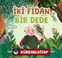 İki Fidan Bir Dede