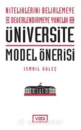 Niteliklerini Belirlemeye ve Değerlendirmeye Yönelik Bir Üniversite Model Önerisi