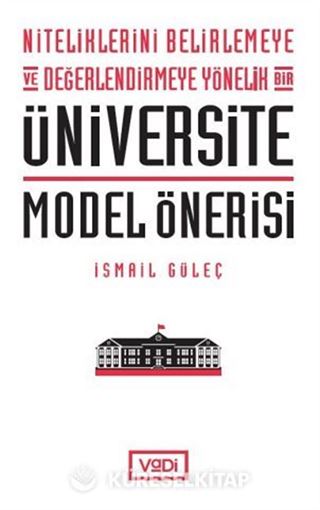 Niteliklerini Belirlemeye ve Değerlendirmeye Yönelik Bir Üniversite Model Önerisi