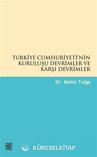 Türkiye Cumhuriyeti'nin Kuruluşu Devrimler ve Karşı Devrimler