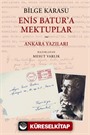 Enis Batur'a Mektuplar ve Ankara Yazıları
