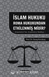 İslam Hukuku Roma Hukukundan Etkilenmiş midir?