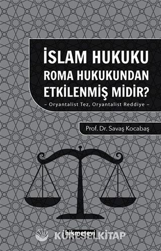 İslam Hukuku Roma Hukukundan Etkilenmiş midir?