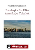 Bambaşka Bir Ülke Amerika'ya Yolculuk