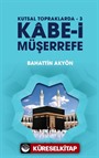 Kabe-i Müşerrefe / Kutsal Topraklarda 3