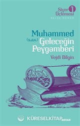 Muhammed (s.a.v.) Geleceğin Peygamberi / Siyer Üçlemesi 1