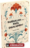 Rasulullah (s.a.v) Nasıl Şakalaşırdı ?