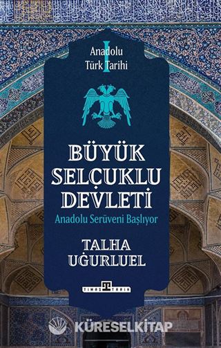 Anadolu Türk Tarihi 1 / Büyük Selçuklu Devleti