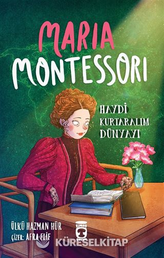 Maria Montessori / Haydi Kurtaralım Dünyayı 3