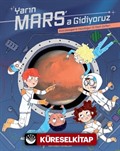 Yarın Mars'a Gidiyoruz Kızıl Gezegene Yolculuğun İlk Seyir Defteri