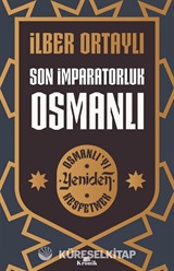 Son İmparatorluk Osmanlı / Osmanlı'yı Yeniden Keşfetmek 2