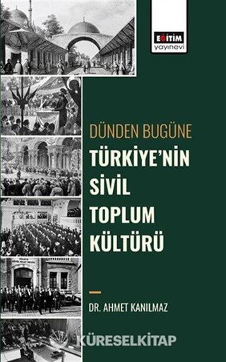 Dünden Bugüne Türkiye'nin Sivil Toplum Kültürü