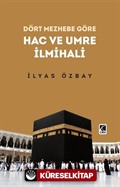 Dört Mezhebe Göre Hac ve Umre İlmihali